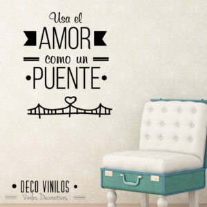 Vinilo decorativo Usa el Amor como un Puente